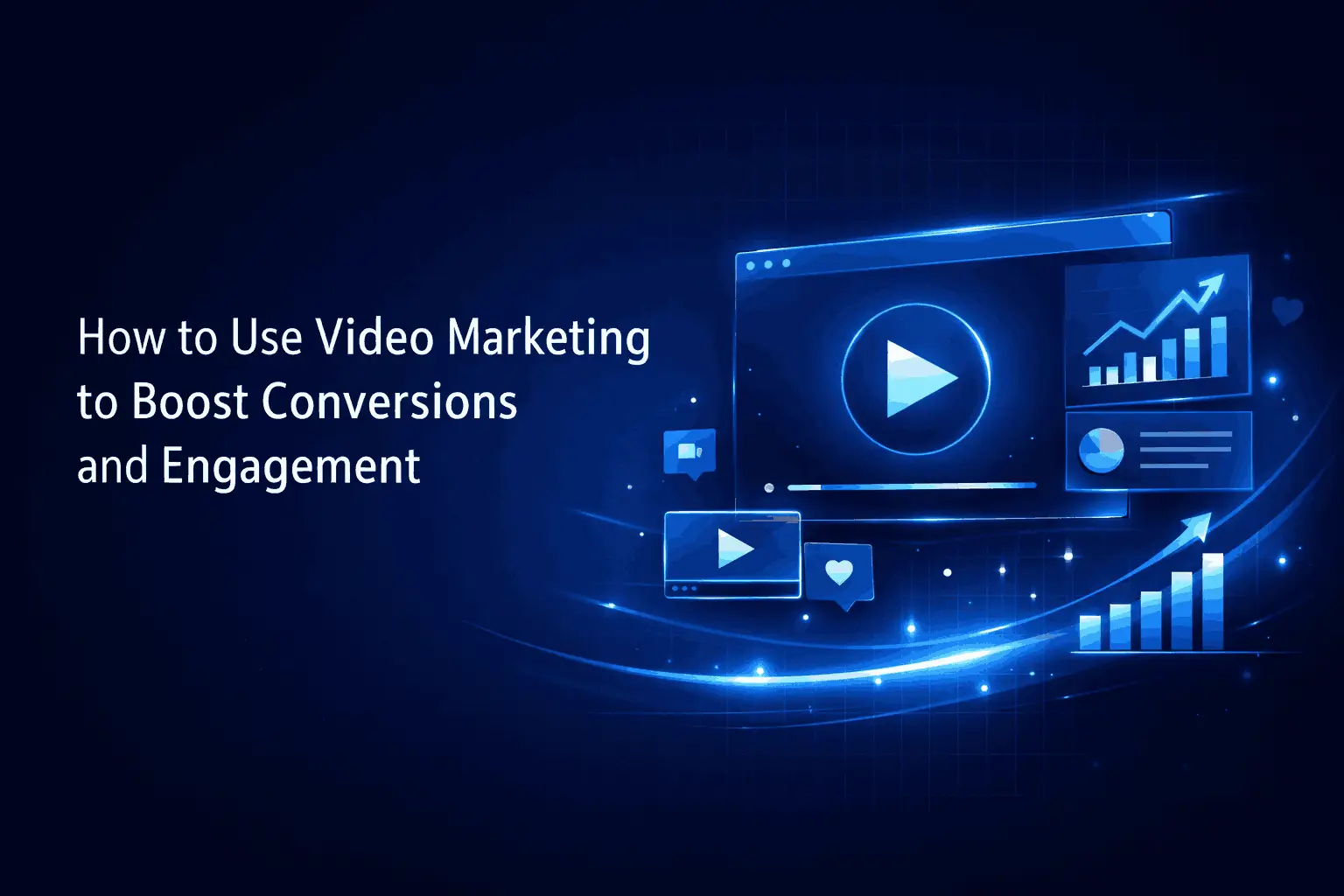 How to Use Video Marketing to Boost Conversions and Engagement